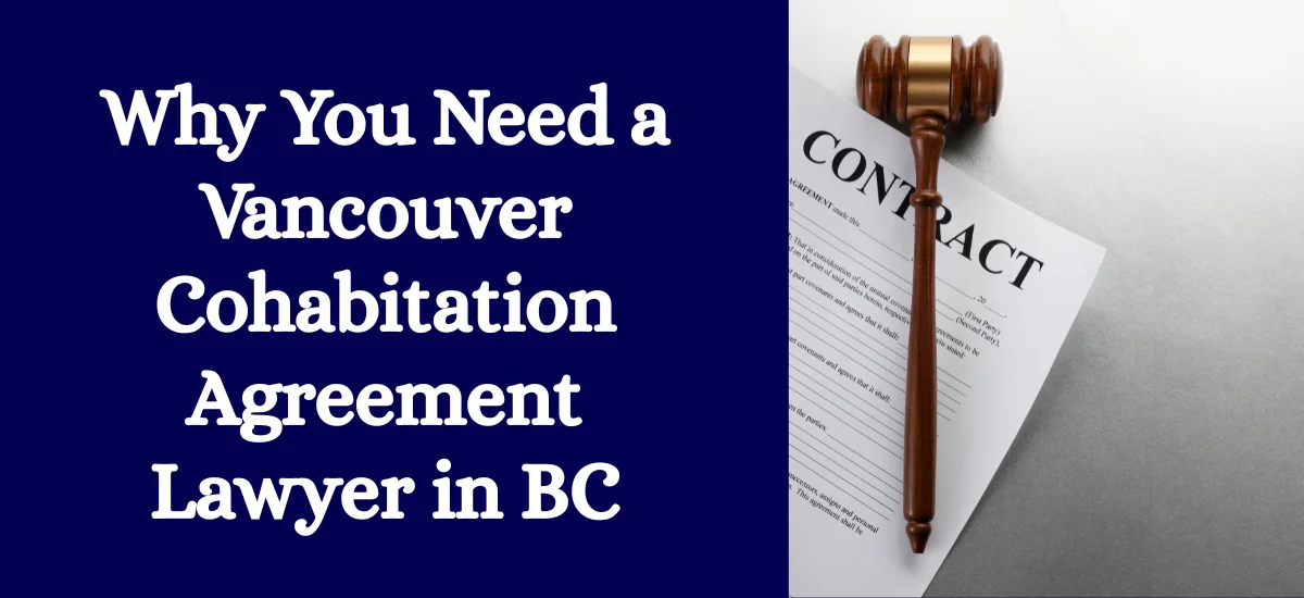 Why You Need a Vancouver Cohabitation Agreement Lawyer in BC – ulegal