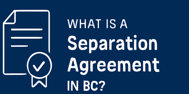 Do You Need a Separation Agreement Before Divorce in BC? – ulegal